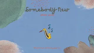 Somebody New - Sophia James (Lyrics)