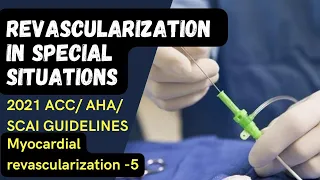 Revascularization in special situations.2021 ACC/AHA/SCAI GUIDELINES