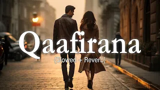 Qaafirana{slowed + reverb}|sushant s rajput & sara ali khan|Deep_song05