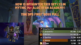How Is BM Hunter Tier Set (2) In Mythic 14+ Algeth'ar Academy! 72K DMG! 119k DPS Boss Pull. 10.2 WoW