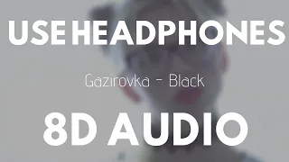 GAZIROVKA - Black (8D Audio) |