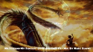 Mr.Stefano-My Fantasy (2017 Another Ext.Mix By Marc Eliow) HD