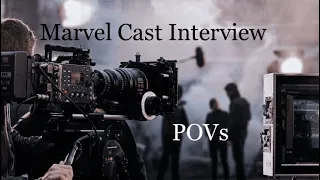 Marvel cast Interview POVs