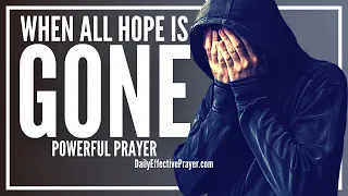Powerful Prayer For Hopeless Situations | Pray This Prayer When You Feel Hopeless and Watch God Move
