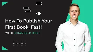 How to Publish Your First Book in 90 Days in 2021 (With Chandler Bolt)