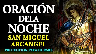 ORACIÓN DE LA NOCHE A SAN MIGUEL ARCÁNGEL, ORACIÓN DE PROTECCIÓN PARA DORMIR