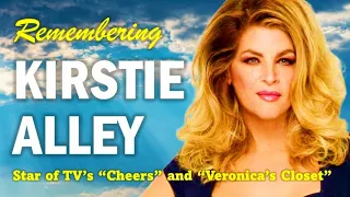 Remembering Kirstie Alley from TV's "Cheers" - Dead at 71, Rest In Peace!