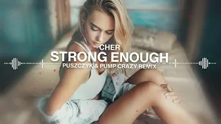 Cher - Strong Enough (Puszczyk & PumpCrazy Remix)