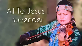 🌿All To Jesus I Surrender 🌿  - Violin Cover 🎻 (Beginner Violinist)