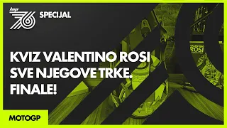 LAP 76 | SPECIJAL: Kviz Valentino Rosi: Sve njegove trke. | FINALE!