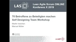 Martin Ineichen, Manuel Müller: 70 Betroffene zu Beteiligten machen. Self Designing Team Workshop