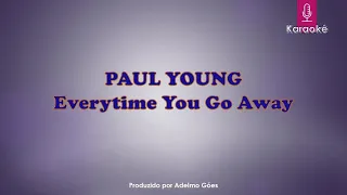 Paul Young - Every Time You Go Away  Karaokê