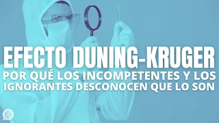 Por qué los INCOMPETENTES desconocen que lo son: el efecto DUNING KRUGER