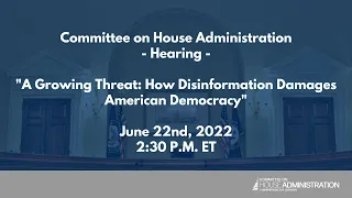 A Growing Threat: How Disinformation Damages American Democracy (EventID=114910)