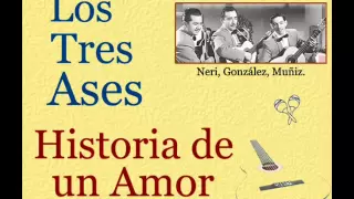 Los Tres Ases:  Historia de un Amor  -  (letra y acordes)