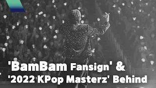 [BamBam] 'BamBam Fansign' & '2022 KPop Masterz' Behind