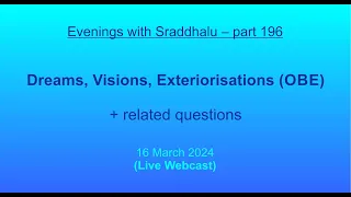 EWS #196: Dreams, Visions, Exteriorisations (OBE) (Evenings with Sraddhalu)