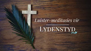 Luister-meditasies tydens Lydenstyd 2 (Psalm 51)