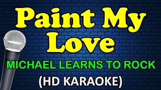 PAINT MY LOVE - Michael Learns to Rock (HD Karaoke)