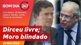 Bom dia 247: Dirceu livre; Moro blindado (22.5.24)