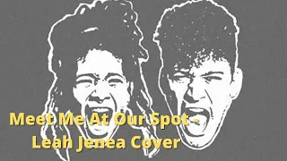 Meet Me At Our Spot - Leah Jenea Cover