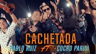 Pablo Ruiz ft. Cucho (Los Auténticos Decadentes) - Cachetada - (Video Oficial) #Cachetada2017