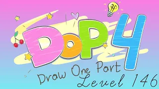 DOP 4: Draw One Part Level 146