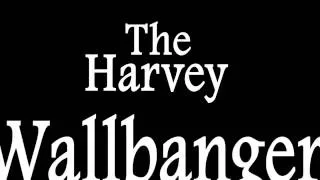 Harvey Wallbangers Intro