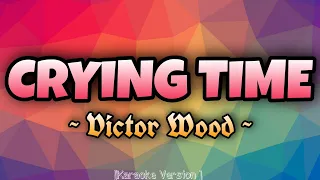 Victor Wood - CRYING TIME [Karaoke Version]