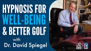 Dr. David Spiegel on Hypnosis for Well-being, Increased Focus and Better Golf