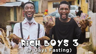 RICH BOYS - Part 3 (7 Days Fasting) (Episode 50)