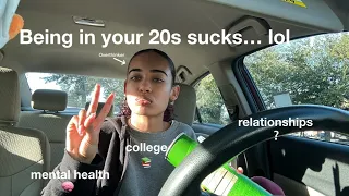 being in your 20s sucks lol