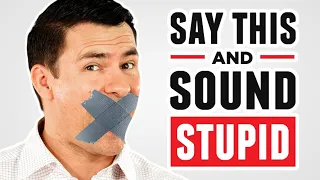 10 Words That Make You Sound Like An Idiot! (Don't Say These Phrases)