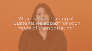 What is the meaning of Customs Released for each mode of transportation?