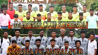 FINAL MATCH  KANHA FC SAMBALPUR VS MAHAVEER CLUB KUCHINDA / MALIPALI FOOTBALL 2023