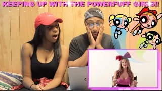 Couple Reacts : "Keeping Up With The Powerpuff Girls" Reaction!!!