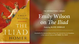 The International Library: Emily Wilson on The Iliad with Alice Oswald