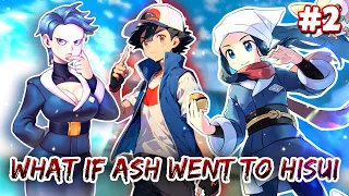 What If Ash Went To Hisui Part-2 What If Pokemon Ash Travel To Hisui Part-2