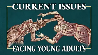 Current Issues Facing Young Adults - With Father Josiah Trenham