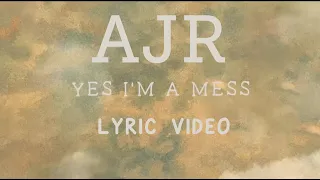 AJR - "Yes I'm A Mess" Lyric Video [clean]