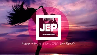 Kiesza - What is Love (JEP Sax Remix)