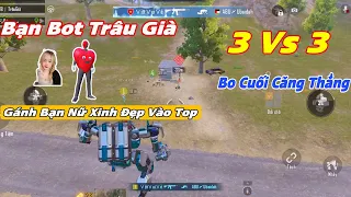 Pubg Mobile - Bạn Bot Trâu Già Gánh Bạn Nữ Xinh Đẹp Vào Top | Bo Cuối 3Vs3 Căng Thẳng