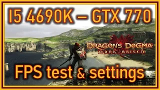 Dragon's Dogma: Dark Arisen - i5 4690K & GTX 770 - FPS test and settings