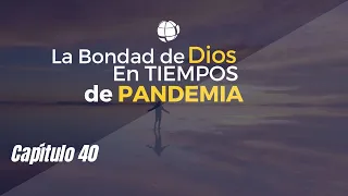 La Bondad de Dios en tiempos de Pandemia  | Cap#40 | Entendiendo Los Tiempos | Temporada 3