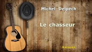 Karaoké Michel Delpech - Le chasseur