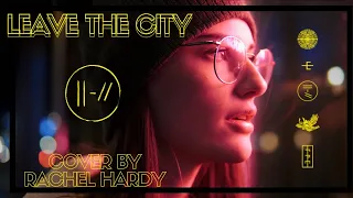 Leave the City - Twenty One Pilots Cover by Rachel Hardy // TRENCH