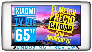 XIAOMI TV P1E de 65" El Mejor con Android TV Precio - Calidad, Unboxing y Review