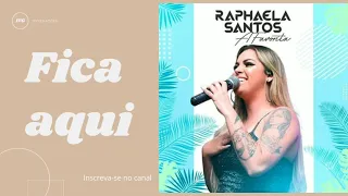 Fica aqui - Raphaela Santos, A favorita (LETRA NA DESCRIÇÃO)