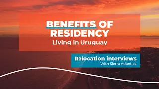 Benefits of residency in Uruguay 🇺🇾