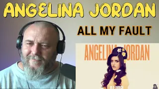 ANGELINA JORDAN - ALL MY FAULT (REACTION)